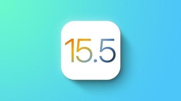 ios15.5正式版更新了什么?ios15.5正式版更新内容介绍